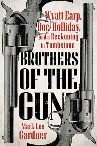 Mark Lee Gardner - Brothers Of The Gun Wyatt Earp Doc Holliday And - J245Z-image