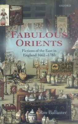 Fabulous Orients: Fictions of the East in England 1662-1785 by Ballaster, Ros