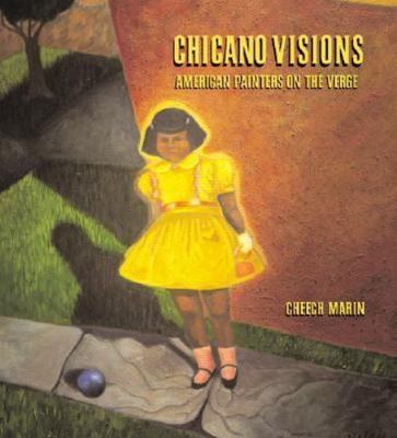Chicano Visions: American Painters on the Verge by Cheech Marin
