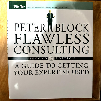 Flawless Consulting : A Guide to Getting Your Expertise Used (Block, 1999)