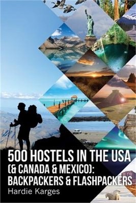 500 HOSTELS in the USA (& Canada & Mexico): Backpackers & Flashpackers (Paperbac