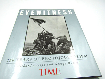 EYEWITNESS : 150 Years of Photojournalism Richard Lacayo ISBN 9781883013066 TIME