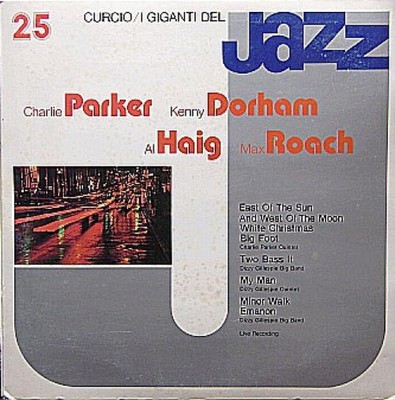 Charlie Parker, Kenny Dorham, Al Haig, Max Roach - I Giganti Del Jazz Vol. 25 (L