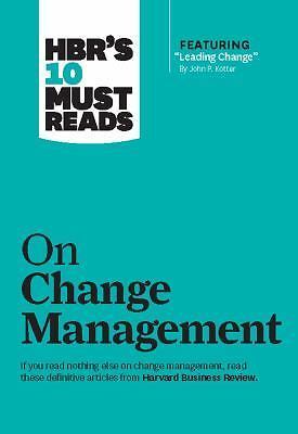 HBR's 10 Must Reads on Change Management (including featured article ''Leading Ch