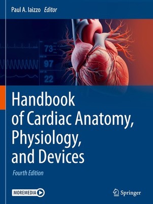 Handbook of Cardiac Anatomy, Physiology, and Devices,