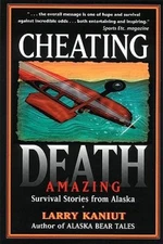 Cheating Death: Amazing Survival Stories from Alaska - Paperback - ACCEPTABLE