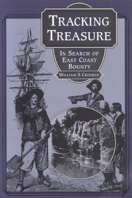 Tracking Treasure: In Search of East Coast Bounty - Crooker, William S