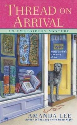 Thread on Arrival: An Embroidery Mystery - Mass Market Paperback - GOOD