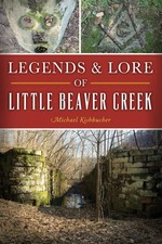 NEW The History Press Legends & Lore of Little Beaver Creek, OH 9781467142304 Am