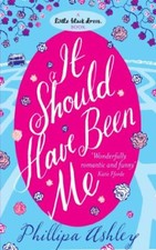 It Should Have Been Me (Little Black Dress) By Phillipa Ashley