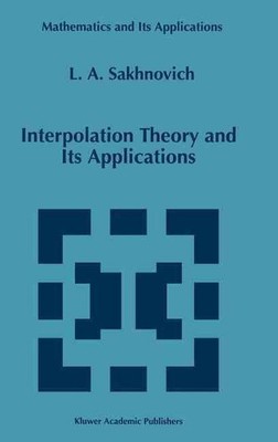 Interpolation Theory and Its Applications by L.A. Sakhnovich (English) Hardcover