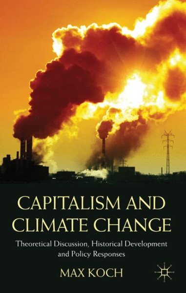 Capitalism and Climate Change : Theoretical Discussion, Historical Developmen...