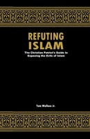 Refuting Islam | The Christian Patriots Guide To Exposing The Evils Of Islam