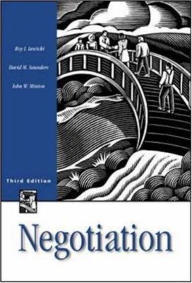 Negotiation : Readings, Cases and Exercises by David M. Saunders, Roy J....