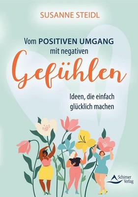 Vom positiven Umgang mit negativen Gefühlen | Susanne Steidl | deutsch