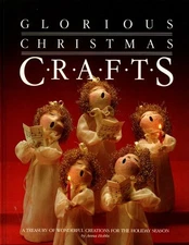 Glorious Christmas Crafts A Treasury of Wonderful Creations for the Holiday Sea