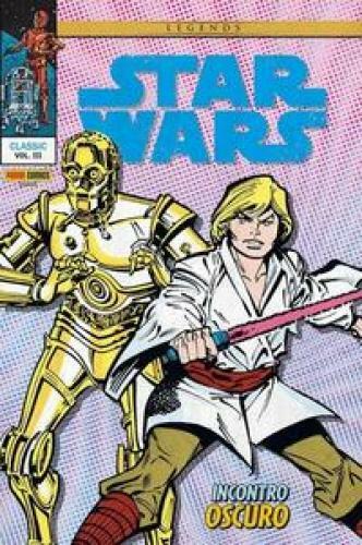 INCONTRO OSCURO. STAR WARS CLASSIC. VOL. 3 GOODWIN ARCHIE, INFANTINO CARM