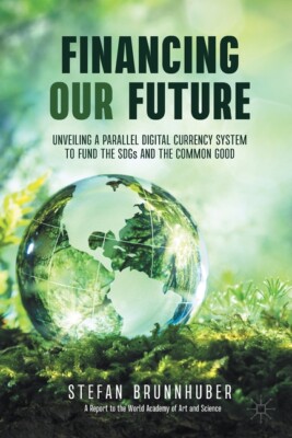 Financing Our Future: Unveiling A Parallel Digital Currency System To Fund ...