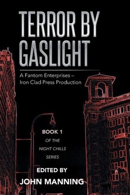 Manning - Terror by Gaslight  A Fantom Enterprises - Iron Clad Press P - X555z