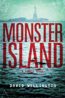 Monster Island: A Zombie Novel - Paperback By Wellington, David - VERY GOOD