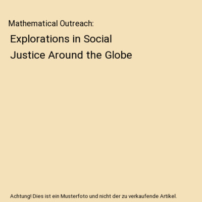 Mathematical Outreach: Explorations in Social Justice Around the Globe