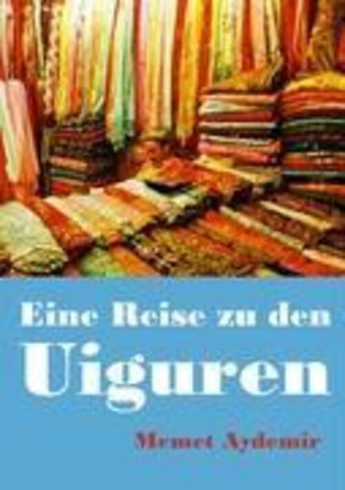 Thumbnail - Memet Aydemir | Eine Reise Zu Den Uiguren | Taschenbuch | Deutsch