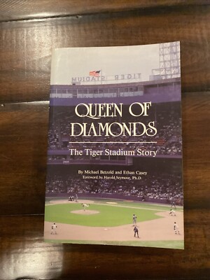 Queen of Diamonds : The Tiger Stadium Story by Michael Betzold DETROIT