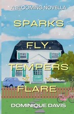 Sparks Fly, Tempers Flare by Dominique Davis Paperback Book