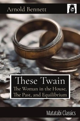 Arnold Bennett | These Twain | Taschenbuch | Englisch (2024) | Matatabi Classics