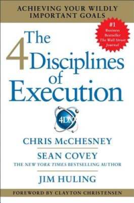 The 4 Disciplines of Execution: Achieving Your Wildly Important Goals: New
