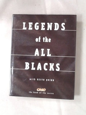 Legends Of The All Blacks, Keith Quinn, Hodder Moa Beckett, 1999,