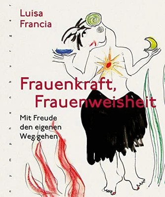 Frauenkraft, Frauenweisheit: Mit Freude den eigenen Weg gehen Buch Nymphenburger