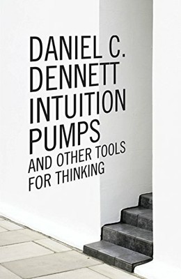 Intuition Pumps and Other Tools for Thinking by Dennett, Daniel C 1846144752