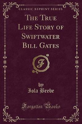 The True Life Story of Swiftwater Bill Gates Class