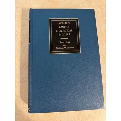 Applied Linear Statistical Models John Neter William Wasserman 1974 Hardcover