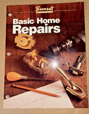 Basic Home Repairs Guide Book by: Sunset 5th printing 1998