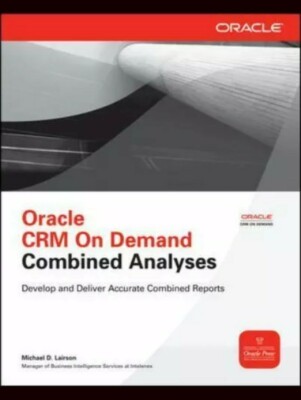 Oracle Press: Oracle CRM on Demand Combined Analyses by Michael D. Lairson...