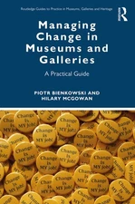 Managing Change in Museums and Galleries (Routledge Guides to Practice in Mu...