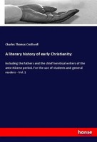 Charles Thomas Cruttwell | A Literary History Of Early Christianity: | Buch