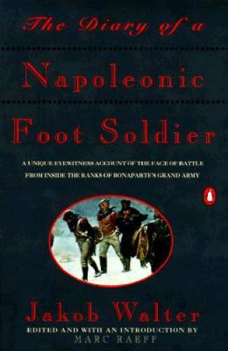 The Diary of a Napoleonic Foot Soldier: A Unique Eyewitness Account of th - GOOD 9780140165593| eBay