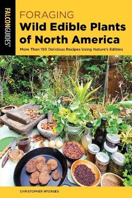 Foraging Wild Edible Plants of North America - 9781493064472