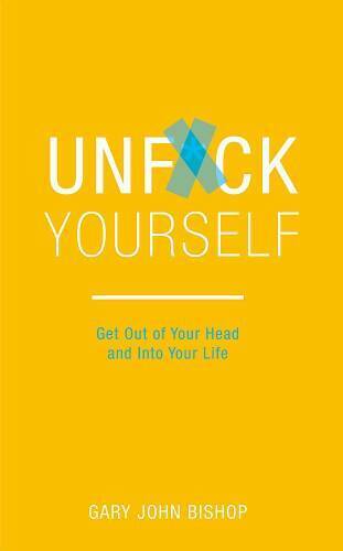Unf*ck Yourself: Get out of your head and into your life - Paperback - VERY GOOD