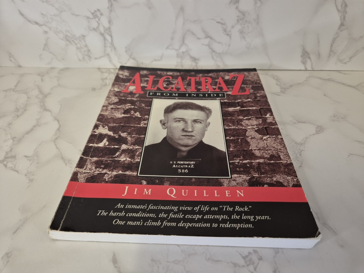 Alcatraz: From Inside: The Hard Years 1942-1952 by Jim Quillen/ Ex