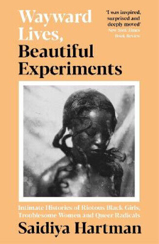 Thumbnail - Wayward Lives, Beautiful Experiments: Intimate Histories Of Riotous