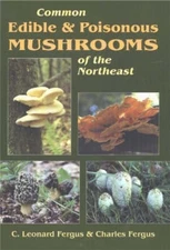 Common Edible and Poisonous Mushrooms of the Northeast by Charles Fergus