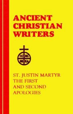St. Justin Martyr: The First and Second Apologies (Ancient Christian Writers) b