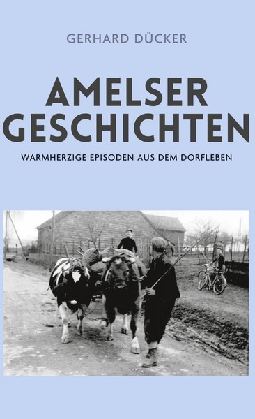 Amelser Geschichten | Gerhard DüCker | Warmherzige Episoden Aus Dem Dorfleben-image