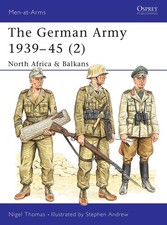 The German Army 1939-45 (2) : North Africa & Balkans (Men-At-Arms Series, 31...