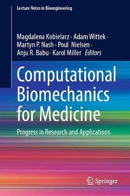 Computational Biomechanics for Medicine: Progress in Research and Applications b