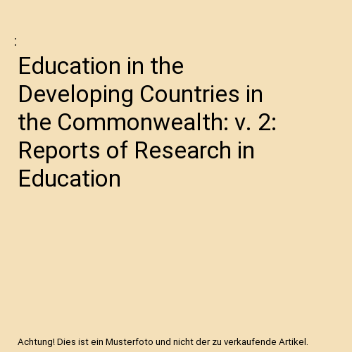 Education in the Developing Countries in the Commonwealth: v. 2: Reports of Rese - Afbeelding 1 van 1